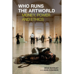Who Runs the Artworld: Money, Power and Ethics