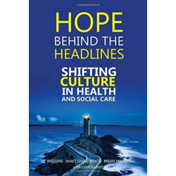 Hope Behind the Headlines: Shifting Culture in Health and Social Care