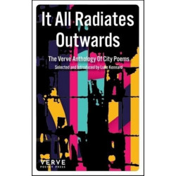 It all Radiates Outwards: The Verve Anthology Of City Poems