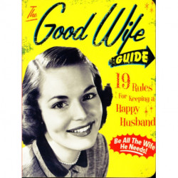 The Good Wife Guide: 19 Rules for Keeping a Happy Husband