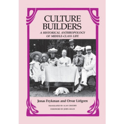 Culture Builders: A Historical Anthropology of Middle Class Life
