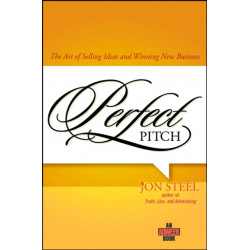 Perfect Pitch: The Art of Selling Ideas and Winning New Business
