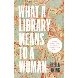 What a Library Means to a Woman: Edith Wharton and the Will to Collect Books