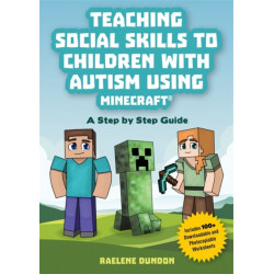 Teaching Social Skills to Children with Autism Using Minecraft®: A Step by Step Guide