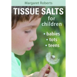 Tissue Salts for Children: Babies, Tots & Teens