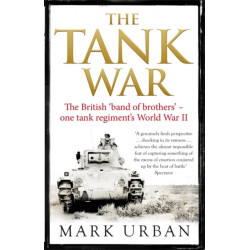 The Tank War: The British Band of Brothers – One Tank Regiment's World War II