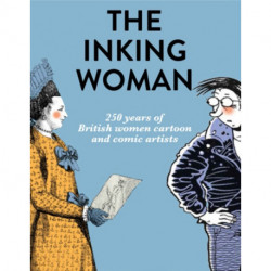 The Inking Woman: 250 Years of British Women Cartoon and Comic Artists