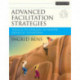 Advanced Facilitation Strategies: Tools and Techniques to Master Difficult Situations