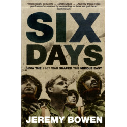Six Days: How the 1967 War Shaped the Middle East