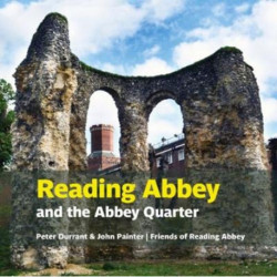 Reading Abbey: and the Abbey Quarter