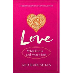 Love: What Love Is - And What It Isn't