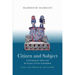 Citizen and Subject: Contemporary Africa and the Legacy of Late Colonialism