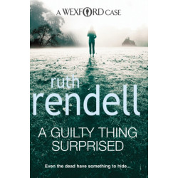 A Guilty Thing Surprised: an engrossing and enthralling Wexford mystery from the award-winning queen of crime, Ruth Rendell