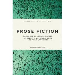 UEA Creative Writing Anthology Prose Fiction