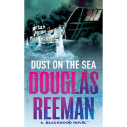 Dust on the Sea: an all-action, edge-of-your-seat naval adventure from the master storyteller of the sea
