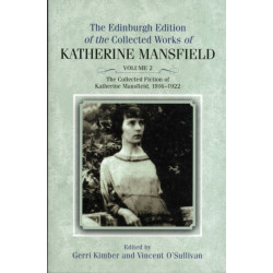 The Collected Fiction of Katherine Mansfield, 1916–1922: Edinburgh Edition of the Collected Works, volume 2