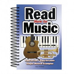 How To Read Music: Easy-to-Use, Easy-to-Learn- Simple Musical Examples