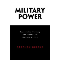 Military Power: Explaining Victory and Defeat in Modern Battle