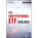 The Institutional ETF Toolbox: How Institutions Can Understand and Utilize the Fast-Growing World of ETFs