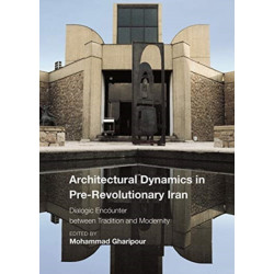 Architectural Dynamics in Pre-Revolutionary Iran: Dialogic Encounter between Tradition and Modernity