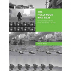 The Hollywood War Film: Critical Observations from World War I to Iraq