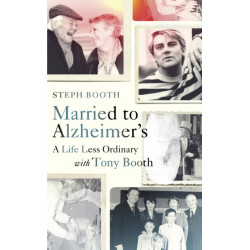 Married to Alzheimer's: A Life Less Ordinary with Tony Booth
