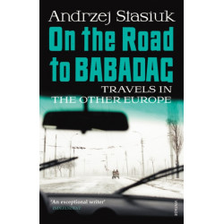 On the Road to Babadag: Travels in the Other Europe
