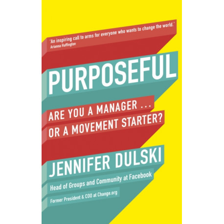 Purposeful: Are You a Manager … or a Movement Starter?