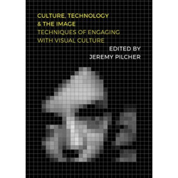 Culture, Technology and the Image: Techniques of Engaging with Visual Culture