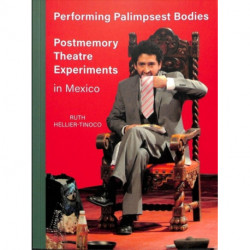 Performing Palimpsest Bodies: Postmemory Theatre Experiments in Mexico