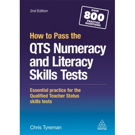 How to Pass the QTS Numeracy and Literacy Skills Tests: Essential Practice for the Qualified Teacher Status Skills Tests