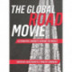 The Global Road Movie: Alternative Journeys around the World