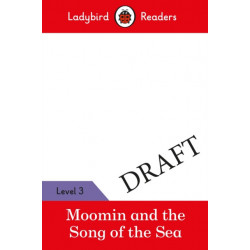 Ladybird Readers Level 3 - Moomin - The Song of the Sea (ELT Graded Reader)