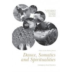 Dance, Somatics and Spiritualities: Contemporary Sacred Narratives