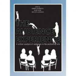 The Audience Experience: A Critical Analysis of Audiences in the Performing Arts