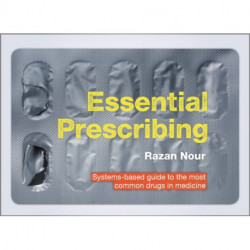 Essential Prescribing: Systems-based guide to the most common drugs in medicine