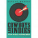 Cowboys and Indies: The Epic History of the Record Industry