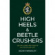 High Heels & Beetle Crushers: The Life, Losses and Loves of an Officer and Lady