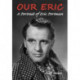 Our Eric: A Portrait of Eric Portman