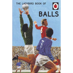 The Ladybird Book of Balls: The perfect gift for fans of the World Cup