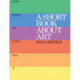 A Short Book About Art