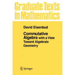 Commutative Algebra: with a View Toward Algebraic Geometry