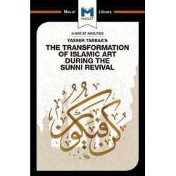An Analysis of Yasser Tabbaa's The Transformation of Islamic Art During the Sunni Revival: The Transformation of Islamic Art During the Sunni Revival