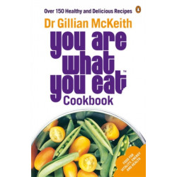 You Are What You Eat Cookbook: Over 150 Healthy and Delicious Recipes from the multi-million copy bestseller