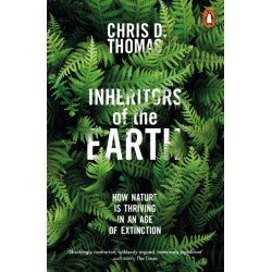 Inheritors of the Earth: How Nature Is Thriving in an Age of Extinction