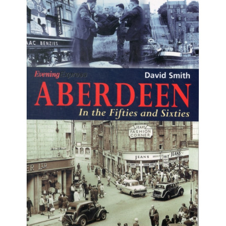 Aberdeen in the Fifties and Sixties