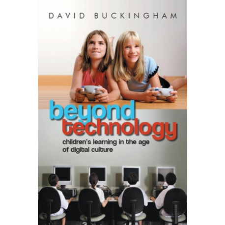 Beyond Technology: Children's Learning in the Age of Digital Culture