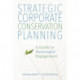 Strategic Corporate Conservation Planning: A Guide to Meaningful Engagement