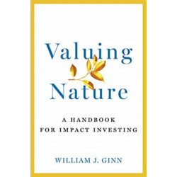 Valuing Nature: A Handbook for Impact Investing