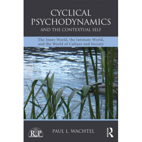 Cyclical Psychodynamics and the Contextual Self: The Inner World, the Intimate World, and the World of Culture and Society